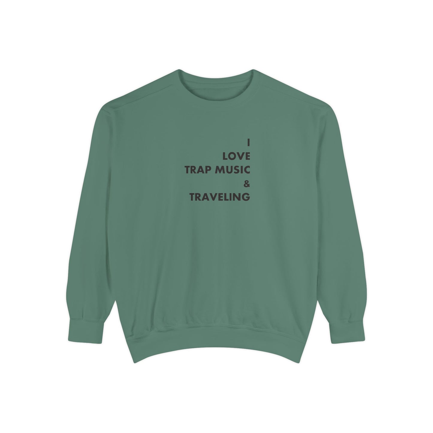 I Love Trap Music & Traveling Sweatshirt
