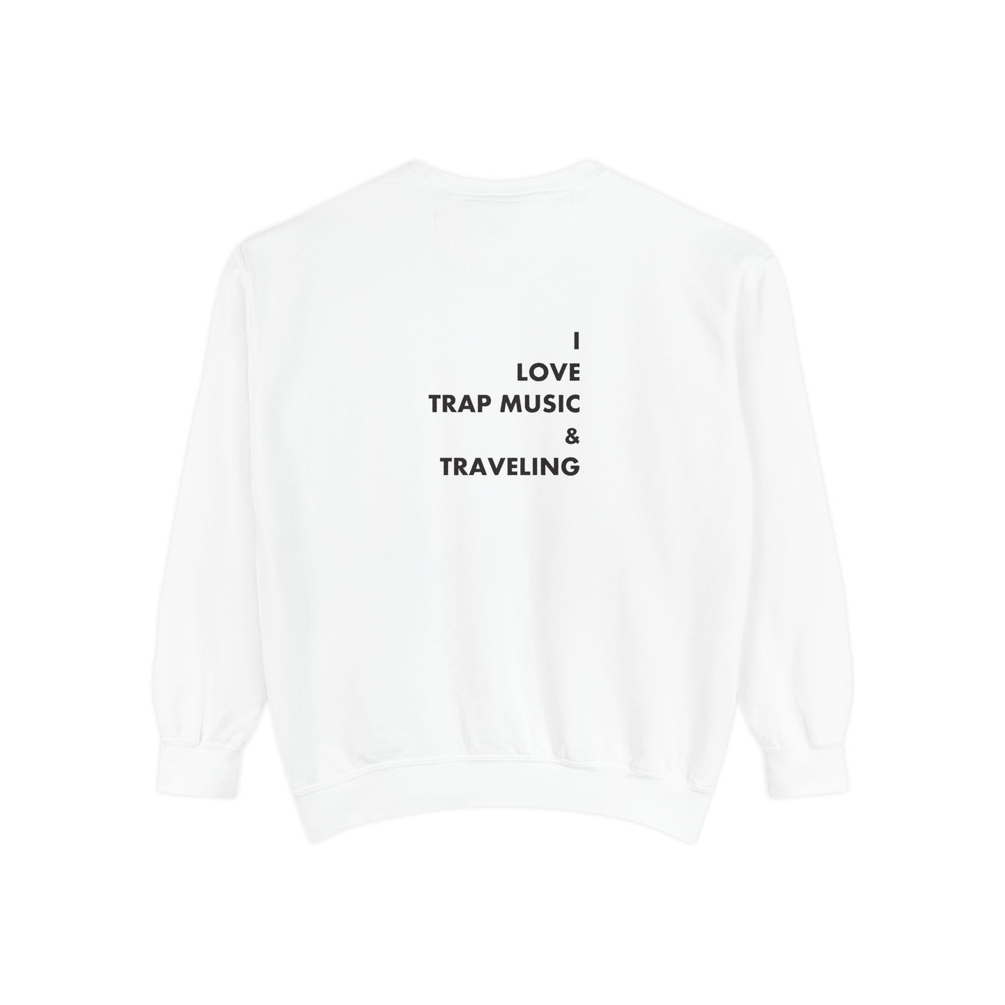 I Love Trap Music & Traveling Sweatshirt