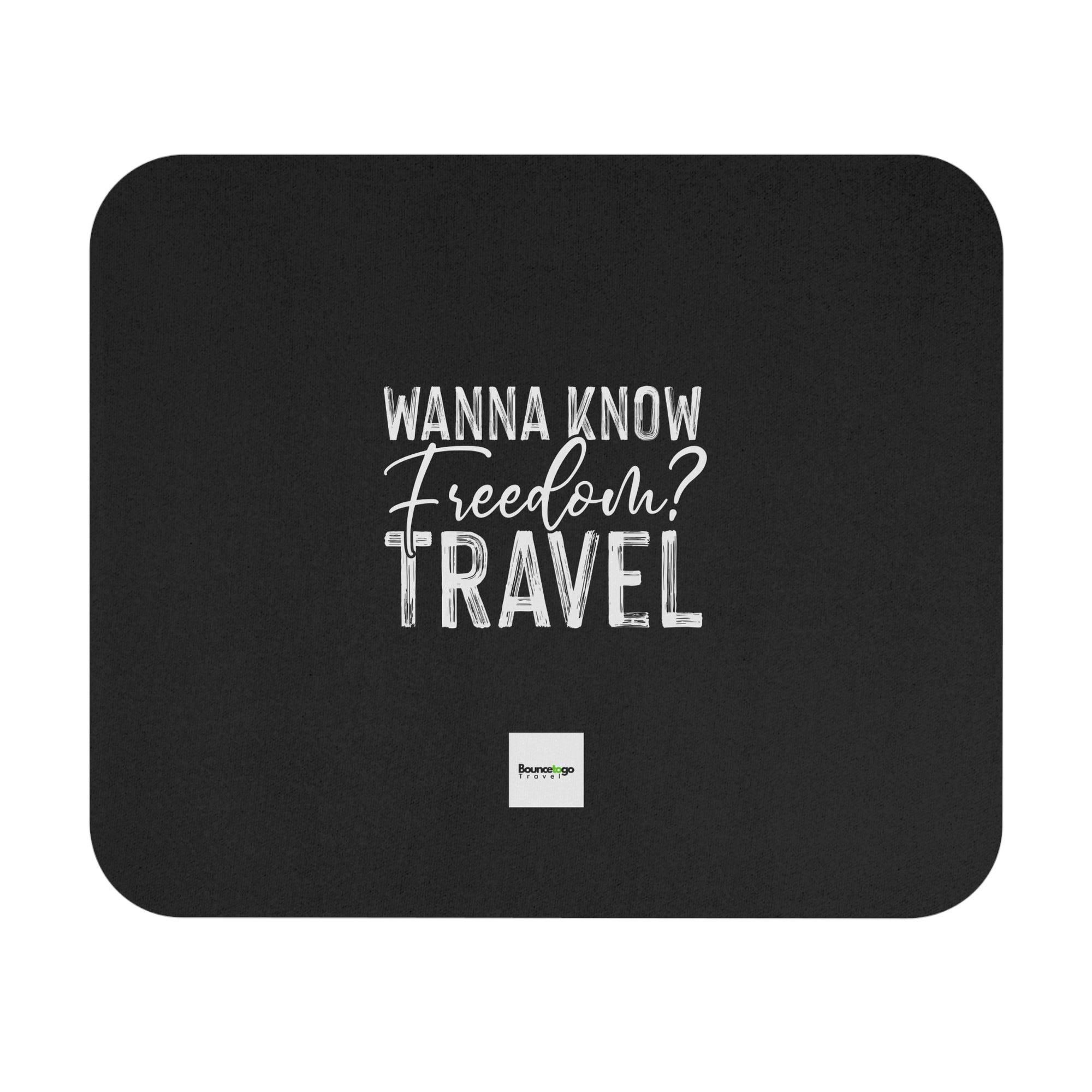 Wanna Know Freedom? Mouse Pad