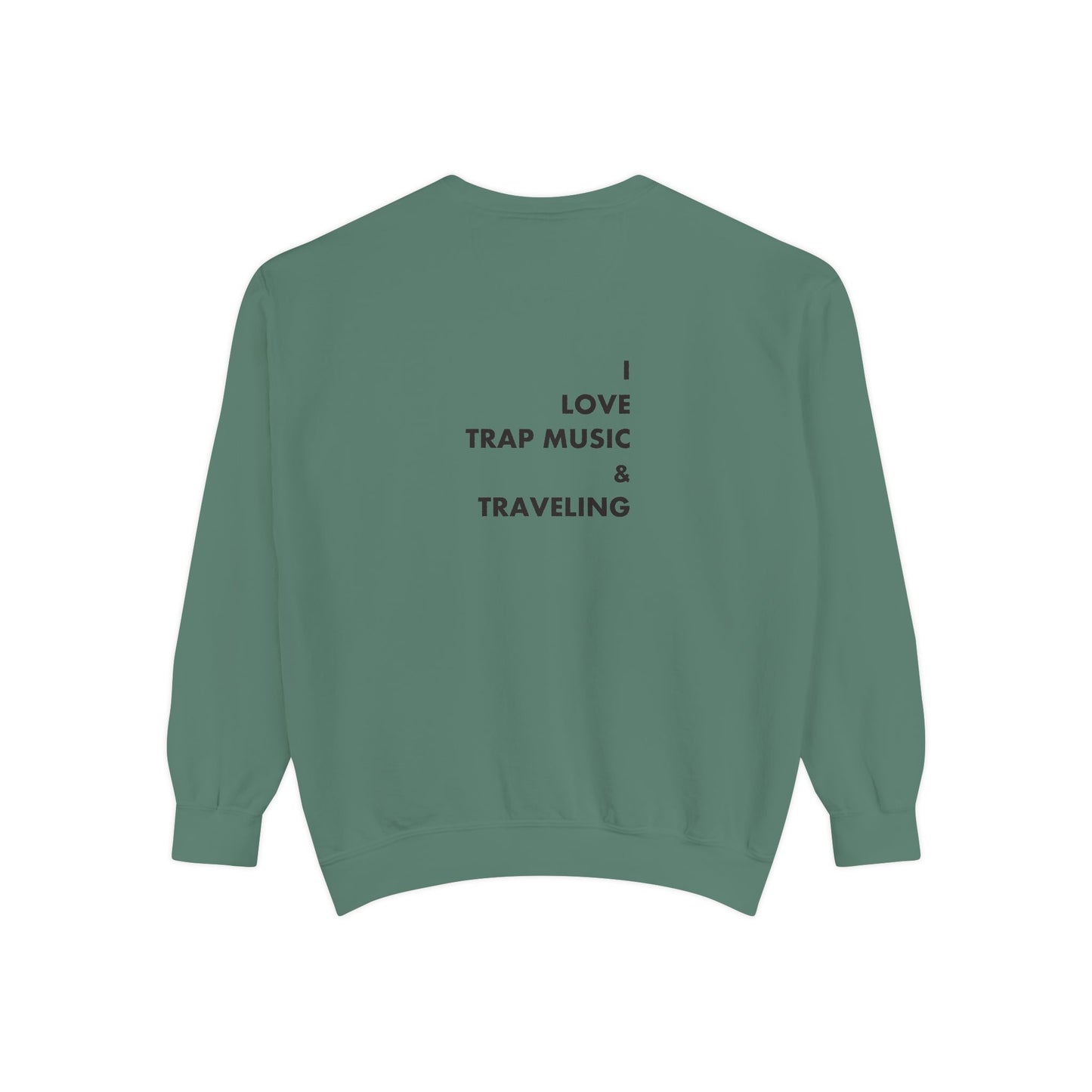 I Love Trap Music & Traveling Sweatshirt