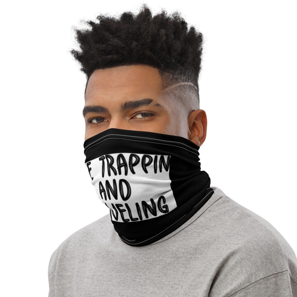 I Be Trappin and Traveling Neck Gaiter